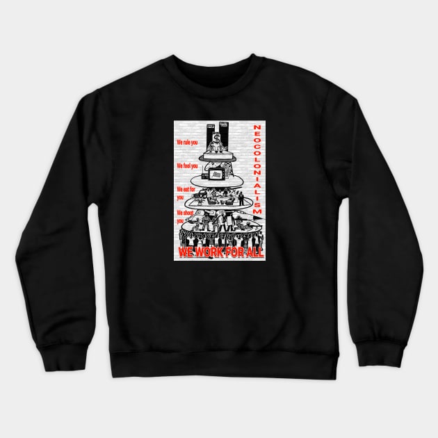 The Neo-colonialist Capitalist Pyramid Scheme Crewneck Sweatshirt by Tony Cisse Art Originals